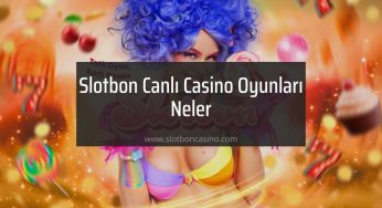 Slotbon Canlı Casino Oyunları Neler
