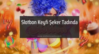 Slotbon Keyfi Şeker Tadında